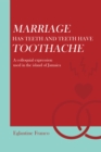 Image for Marriage Has Teeth and Teeth Have Toothache: A Colloquial Expression Used in the Island of Jamaica