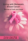 Image for Living with Metastatic Breast Cancer : Stories of Faith and Hope