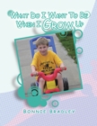 Image for What Do I Want to Be When I Grow Up: A Child&#39;s Reader Book 1