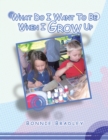 Image for What Do I Want to Be When I Grow Up: A Child&#39;s Reader Book 2
