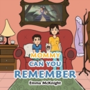 Image for Mommy Can You Remember