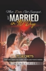 Image for Meet, Date, Get Engaged, and Married in 90 Days: 77 Secrets That Will Make Him Marry You in Less Than 12 Weeks