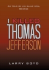 Image for I Killed Thomas Jefferson