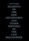 Image for Elements of the New Metaphysics and Other Writings of the Last Philosopher
