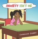 Image for Anxiety Isn&#39;t Me