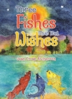 Image for Three Fishes That Had Wishes