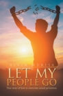 Image for Let My People Go: True Story of How to Overcome Sexual Perversion