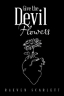 Image for Give the Devil Flowers