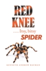 Image for Red Knee .... Itsy, Bitsy Spider