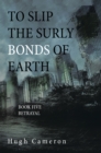 Image for To Slip the Surly Bonds of Earth: Book Five Betrayal
