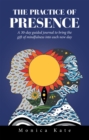 Image for Practice of Presence: A 30-Day Guided Journal to Bring the Gift of Mindfulness Into Each New Day