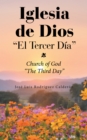 Image for Iglesia De Dios &quot;El Tercer Dia&quot;: Church of God &quot;The Third Day&quot;