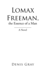 Image for Lomax Freeman, the Essence of a Man: A Novel