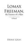 Image for Lomax Freeman, the Essence of a Man