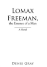 Image for Lomax Freeman, the Essence of a Man