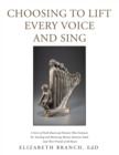 Image for Choosing to Lift Every Voice and Sing: A Series of Faith-Based and Patriotic Mini-Seminars for Teaching and Mentoring African American Youth (And Their Friends of All Races)
