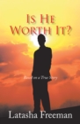 Image for Is He Worth It?: Based on a True Story