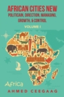 Image for African Cities New Politicain, Direction, Managing, Growth, &amp; Control : Volume I