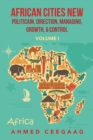Image for African Cities New Politicain, Direction, Managing, Growth, &amp; Control: Volume I