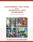 Image for Logotherapy for Teens with Expressive Arts Techniques