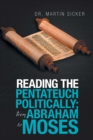 Image for Reading the Pentateuch Politically; from Abraham to Moses