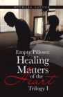 Image for Empty Pillows: Healing Matters of the Heart: Trilogy I