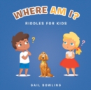 Image for Where Am I? : Riddles for Kids