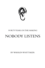 Image for Nobody Listens : Forty Years in the Making