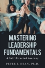 Image for Mastering Leadership Fundamentals:: A Self-Directed Journey