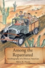 Image for Among the Repatriated: Autobiography of a Mexican American