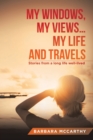 Image for My Windows, My Views ... My Life and Travels