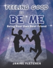 Image for Feeling Good to Be Me: Being Your Own Best Friend