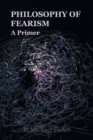 Image for Philosophy of Fearism : A Primer