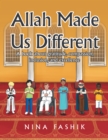 Image for Allah Made Us Different: A Book About Gratitude, Compassion, Inclusion, and Excellence