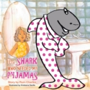 Image for Shark Who Needed My Pyjamas