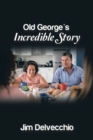 Image for Old George&#39;s Incredible Story