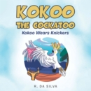 Image for Kokoo the Cockatoo: Kokoo Wears Knickers