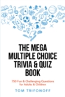 Image for Mega Multiple Choice Trivia &amp; Quiz Book: 750 Fun &amp; Challenging Questions for Adults &amp; Children