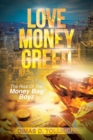Image for Love Money Greed : The Rise of the Money Bag Boyz