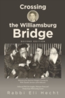 Image for Crossing the Williamsburg Bridge, Second Edition : Memories of an American Youngster Growing up with Chassidic Survivors of the Holocaust. Enhanced with New Insights, Holocaust Poems and Timely Essays