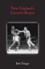 Image for New England&#39;s Greatest Boxers