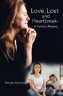 Image for Love, Lost and Heartbreak- a Family&#39;s Mystery