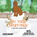 Image for Oh! Those Crazy Dogs!: A Winter Adventure