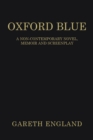 Image for Oxford Blue: A Non-Contemporary Novel, Memoir and Screenplay