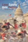 Image for Love Sports Hate Politics: Just My Opinion Vol 2