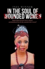Image for In the Soul of Wounded Women: Raped, Beaten, Forced to Marry, Abused, and Abandoned: How Do They Maintain Their Crowns?