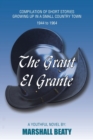 Image for The Grant/El Grante : Compilation of Short Stories Growing up in a Small Country Town 1944 to 1964