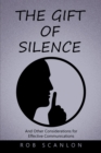 Image for Gift of Silence: And Other Considerations for Effective Communications