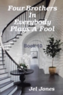 Image for Four Brothers in Everybody Plays a Fool : Book 10