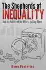 Image for Shepherds of Inequality: And the Futility of Our Efforts to Stop Them